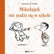 Mikołajek nie nudzi się w szkole. Autor: Jean-Jacques Sempé, René Goscinny. Dadada.pl Okładka książki Mikołajek nie nudzi się w szkole