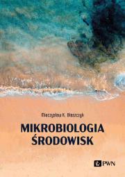 Mikrobiologia środowisk. Autor: Błaszczyk Mieczysław K.. Dadada.pl Okładka książki Mikrobiologia środowisk