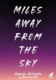 Miles away from the sky. Autor: Kamila Kolińska, Zocharett. Dadada.pl Okładka książki Miles away from the sky