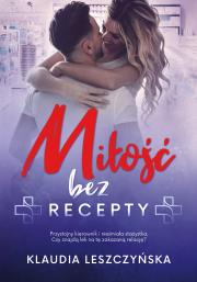 Miłość bez recepty. Autor: Klaudia Leszczyńska. Dadada.pl Okładka książki Miłość bez recepty