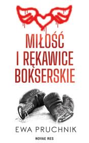 Miłość i rękawice bokserskie. Autor: EWA PRUCHNIK. Dadada.pl Okładka książki Miłość i rękawice bokserskie