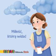 Miłość, którą widać. Biblioteczka Stasia. Autor: Zofia Szymanek FDC. Dadada.pl Okładka książki Miłość, którą widać. Biblioteczka Stasia
