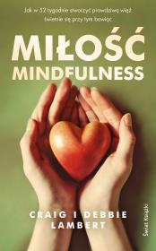 Miłość mindfulness. Autor: Craig Lambert, Agnieszka Wyszogrodzka-Gaik. Dadada.pl Okładka książki Miłość mindfulness