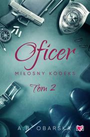 Miłosny kodeks Tom 2 Oficer. Autor: Obarska Aneta. Dadada.pl Okładka książki Miłosny kodeks Tom 2 Oficer