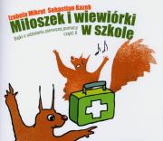 Miłoszek i wiewiórki w szkole. Bajki o udzielaniu pierwszej pomocy. Część 2. Autor: Mikrut Izabela, Sebastian Kazek. Dadada.pl Okładka książki Miłoszek i wiewiórki w szkole. Bajki o udzielaniu pierwszej pomocy. Część 2