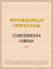 Milwaukee Blues. Autor: Dalembert Louis-Philippe. Dadada.pl Okładka książki Milwaukee Blues