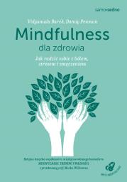 Mindfulness dla zdrowia. Jak radzić sobie z bólem, stresem i zmęczeniem. Autor: Danny Penman, Vidyamala Burch. Dadada.pl Okładka książki Mindfulness dla zdrowia. Jak radzić sobie z bólem, stresem i zmęczeniem