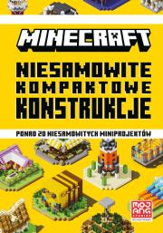 Minecraft. Niesamowite kompaktowe konstrukcje. Autor: Sherin Kwan, Alex Wiltshire, Milo Bengtsson. Dadada.pl Okładka książki Minecraft. Niesamowite kompaktowe konstrukcje