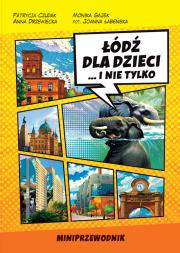 Miniprzewodnik Łódź dla Dzieci i nie tylko. Autor: Czudak Patrycja, Gajek Monika, Anna Drzewiecka. Dadada.pl Okładka książki Miniprzewodnik Łódź dla Dzieci i nie tylko