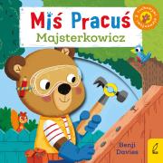 Miś Pracuś Majsterkowicz. Autor: Benji Davies. Dadada.pl Okładka książki Miś Pracuś Majsterkowicz