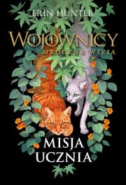 Misja Ucznia. Wojownicy. Mroczna wizja. Autor: Erin Hunter. Dadada.pl Okładka książki Misja Ucznia. Wojownicy. Mroczna wizja