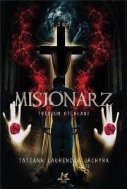 Misjonarz. Triduum Otchłani. Autor: Tatiana Laurecja Jachyra. Dadada.pl Okładka książki Misjonarz. Triduum Otchłani