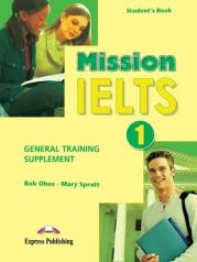 Mission IELTS 1 SB General Training Supplement. Autor: Spratt Mary, Bob Obee. Dadada.pl Okładka książki Mission IELTS 1 SB General Training Supplement