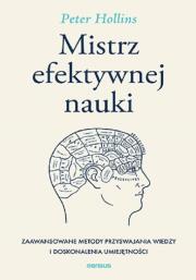 Mistrz efektywnej nauki. Zaawansowane metody przyswajania wiedzy i doskonalenia umiejętności. Autor: Hollins  Peter. Dadada.pl Okładka książki Mistrz efektywnej nauki. Zaawansowane metody przyswajania wiedzy i doskonalenia umiejętności