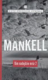 Mistrz szwedzkiego krym. T.15 Nim nadejdzie mróz 2. Autor: Henning Mankell. Dadada.pl Okładka książki Mistrz szwedzkiego krym. T.15 Nim nadejdzie mróz 2