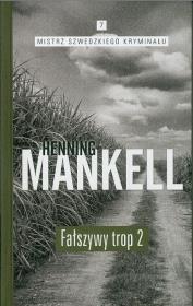 Mistrz szwedzkiego krym. T.7 Fałszywy trop 2. Autor: Henning Mankell. Dadada.pl Okładka książki Mistrz szwedzkiego krym. T.7 Fałszywy trop 2