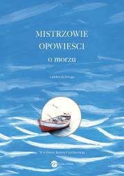 Mistrzowie opowieści. O morzu. Autor:   Praca zbiorowa. Dadada.pl Okładka książki Mistrzowie opowieści. O morzu