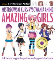 Mistrzowski kurs rysowania anime. Amazing Girls. Autor: Hart Christopher. Dadada.pl Okładka książki Mistrzowski kurs rysowania anime. Amazing Girls