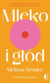 Mleko i głód. Autor: Melissa Broder. Dadada.pl Okładka książki Mleko i głód