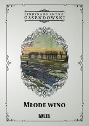 Młode wino. Autor: Ossendowski Antoni Ferdynand. Dadada.pl Okładka książki Młode wino