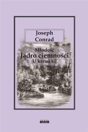 Młodość. Jądro ciemności. U kresu sił. Autor: Joseph Conrad. Dadada.pl Okładka książki Młodość. Jądro ciemności. U kresu sił