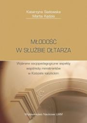 Młodość w służbie ołtarza. Autor: Sadowska Katarzyna, Kędzia Marta. Dadada.pl Okładka książki Młodość w służbie ołtarza
