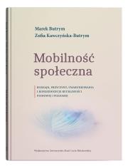 Okładka książki Mobilność społeczna. Rodzaje, przyczyny, uwarunkowania i konsekwencje ruchliwości pionowej i poziomej