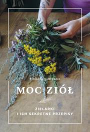 Moc ziół. Autor: Sylwia Kawalerowicz. Dadada.pl Okładka książki Moc ziół