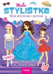 Moda wieczorowa i sportowa. Mała stylistka. Autor: Opracowanie zbiorowe. Dadada.pl Okładka książki Moda wieczorowa i sportowa. Mała stylistka