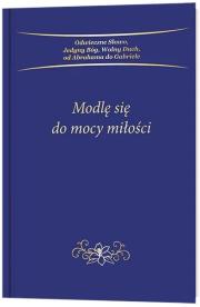 Okładka książki Modlę się do mocy miłości