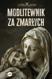 Modlitewnik za zmarłych. Autor: Śliżewski Piotr. Dadada.pl Okładka książki Modlitewnik za zmarłych