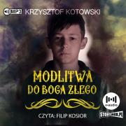 Modlitwa do Boga złego audiobook. Autor: Kotowski Krzysztof. Dadada.pl Okładka książki Modlitwa do Boga złego audiobook