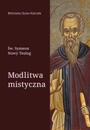 Modlitwa Mistyczna. Autor: św. Symeon Nowy Teolog. Dadada.pl Okładka książki Modlitwa Mistyczna
