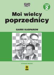 Moi wielcy poprzednicy. Tom 2 wyd. 2022. Autor: Kasparow Garri. Dadada.pl Okładka książki Moi wielcy poprzednicy. Tom 2 wyd. 2022