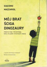 Mój brat ściga dinozaury. Historia moja i Giovanniego, który ma jeden chromosom więcej. Autor: Mazzariol Giacomo. Dadada.pl Okładka książki Mój brat ściga dinozaury. Historia moja i Giovanniego, który ma jeden chromosom więcej