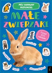 Mój cudowny przyjaciel. Małe zwierzaki. Autor: Opracowanie zbiorowe. Dadada.pl Okładka książki Mój cudowny przyjaciel. Małe zwierzaki