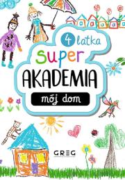 Okładka książki Mój dom. Super akademia (4 latka)