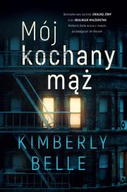 Mój kochany mąż. Autor: Kimberly Belle. Dadada.pl Okładka książki Mój kochany mąż