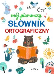 Mój pierwszy słownik ortograficzny. Autor: Lucyna Szary. Dadada.pl Okładka książki Mój pierwszy słownik ortograficzny