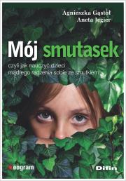 Okładka książki Mój smutasek, czyli jak nauczyć dzieci mądrego..