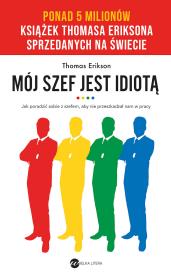Mój szef jest idiotą wyd.3. Autor: Erikson Thomas. Dadada.pl Okładka książki Mój szef jest idiotą wyd.3