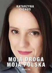 Moja droga, moja Polska. Autor: Katarzyna Cichos. Dadada.pl Okładka książki Moja droga, moja Polska