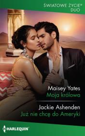 Moja królowa. Autor: Yates Maisey, Jackie Ashenden. Dadada.pl Okładka książki Moja królowa