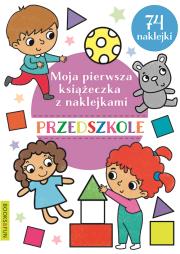 Okładka książki Moja pierwsza ksiazeczka z naklejkami Przedszkole