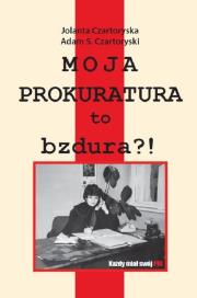 Okładka książki Moja prokuratura to bzdura?!
