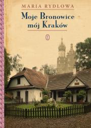 Moje Bronowice mój Kraków. Autor: Rydlowa Maria. Dadada.pl Okładka książki Moje Bronowice mój Kraków