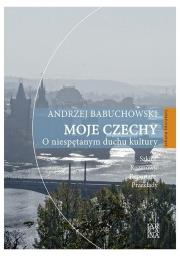 Moje Czechy. O niespętanym duchu kultury. Autor: Andrzej Babuchowski. Dadada.pl Okładka książki Moje Czechy. O niespętanym duchu kultury