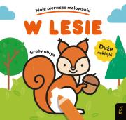 Moje pierwsze malowanki. W lesie. Autor: Opracowanie zbiorowe. Dadada.pl Okładka książki Moje pierwsze malowanki. W lesie