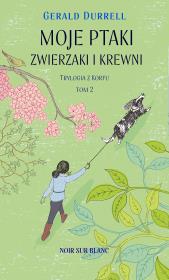 Moje ptaki, zwierzaki i krewni. Trylogia z Korfu. Tom 2 wyd. 2023. Autor: Durrell Gerald. Dadada.pl Okładka książki Moje ptaki, zwierzaki i krewni. Trylogia z Korfu. Tom 2 wyd. 2023