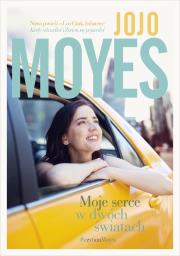 Moje serce w dwóch światach. Autor: Jojo Moyes. Dadada.pl Okładka książki Moje serce w dwóch światach